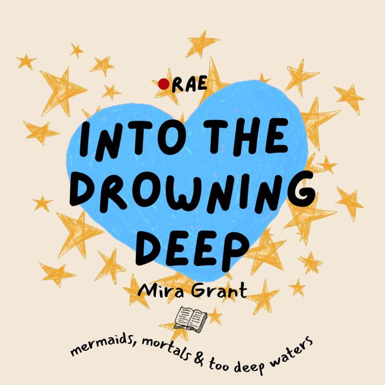 cover art for Ep.3 Into the Drowning Deep, by Mira Grant | Mermaids, Mortals and Too Deep Waters 