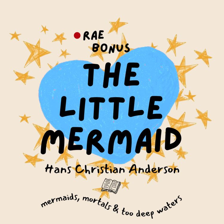cover art for Ep.5 The Little Mermaid, by Hans Christian Anderson | Mermaids, Mortals and Too Deep Waters (Bonus Episode)