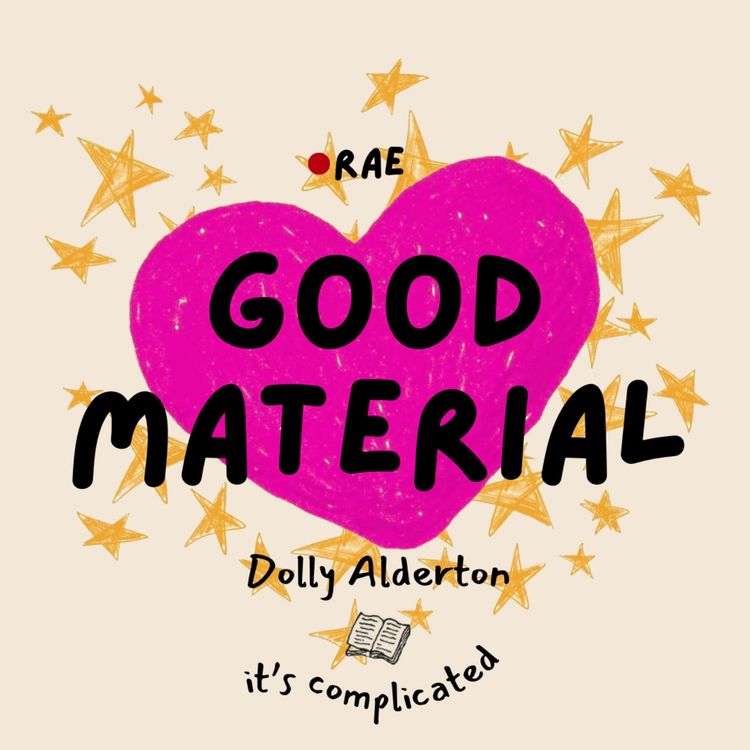 cover art for Ep.9 Good Material, by Dolly Alderton | It's Complicated