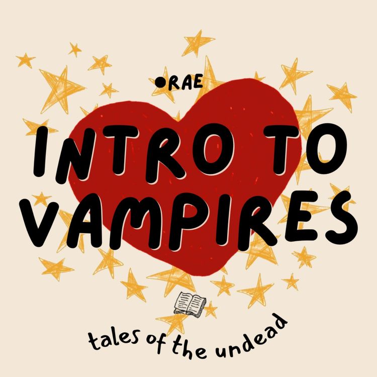 cover art for Ep.10 Intro to Vampires | Tales of the Undead 