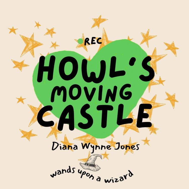 cover art for Ep.16 Howl's Moving Castle by Diana Wynne Jones | Wands Upon a Wizard 