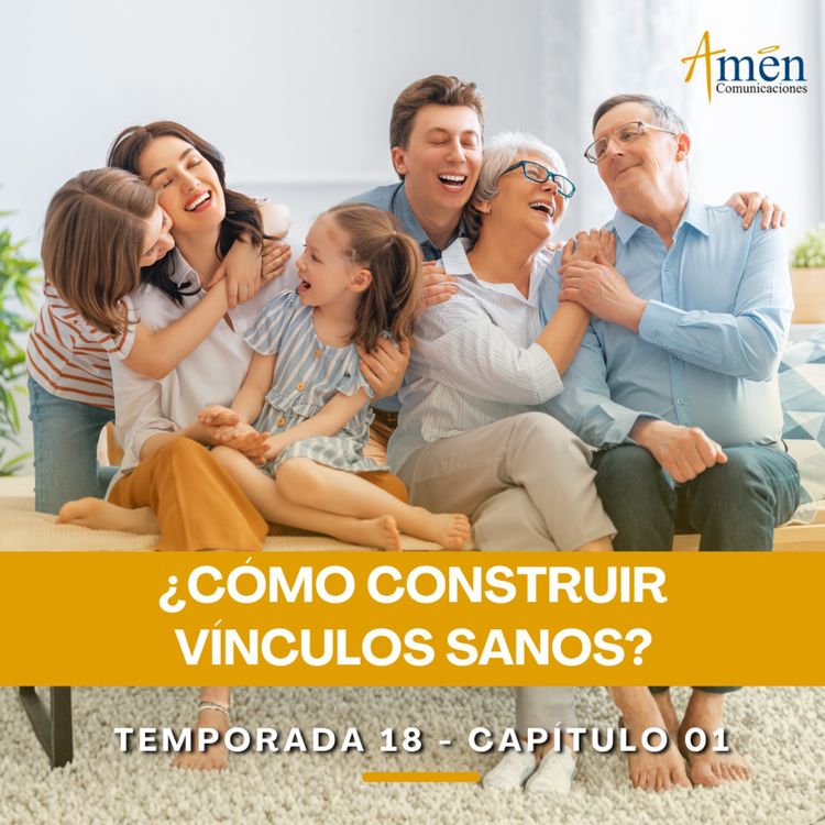 cover art for ¿Cómo construir vínculos sanos? - Padre Carlos Yepes - Amen Comunicaciones - Reflexiones para la Vida