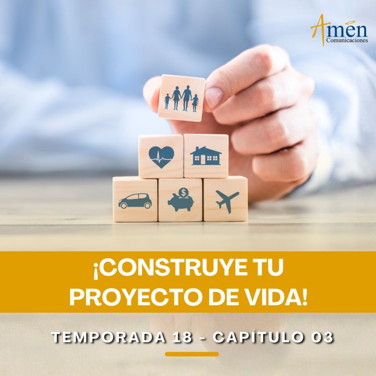 cover art for Construye tu proyecto de vida - Padre Carlos Yepes - Amen Comunicaciones - Reflexiones para la Vida