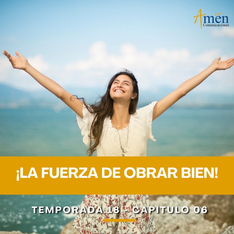 cover art for La fuerza de obrar bien - Padre Carlos Yepes - Amen Comunicaciones - Reflexiones para la Vida