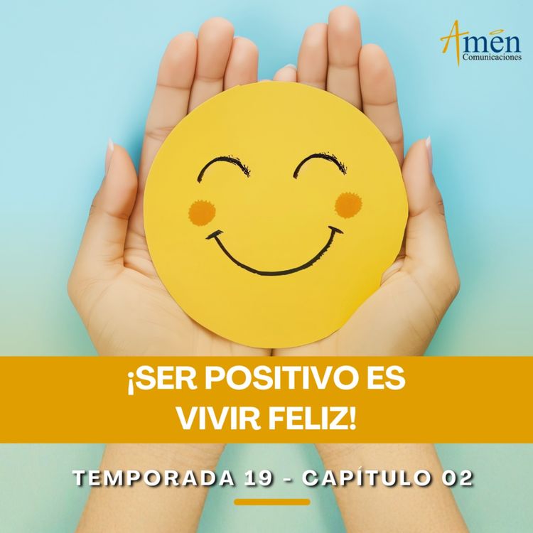 cover art for Ser positivo es vivir feliz - Padre Carlos Yepes - Amen Comunicaciones - Reflexiones para la Vida 
