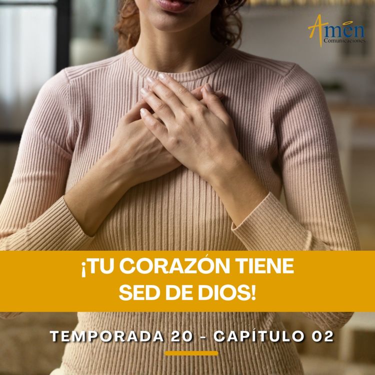 cover art for Tu corazón tiene sed de Dios - Padre Carlos Yepes - Amen Comunicaciones - Reflexiones para la Vida