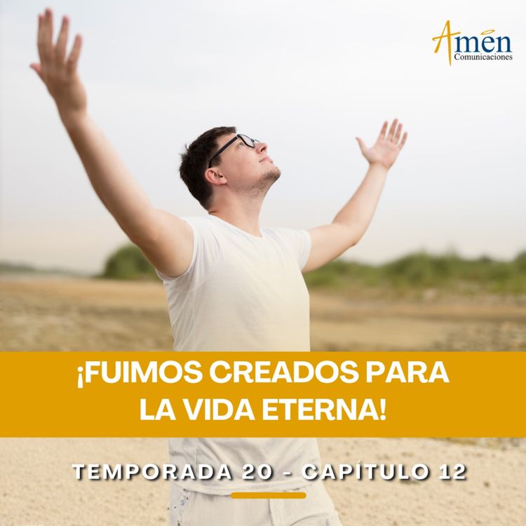 cover art for Fuimos creados para la vida eterna - Padre Carlos Yepes - Amen Comunicaciones - Reflexiones para la Vida