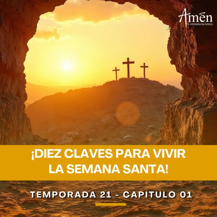 cover art for Diez claves para vivir la Semana Santa - Padre Carlos Yepes - Amen Comunicaciones - Reflexiones para la Vida