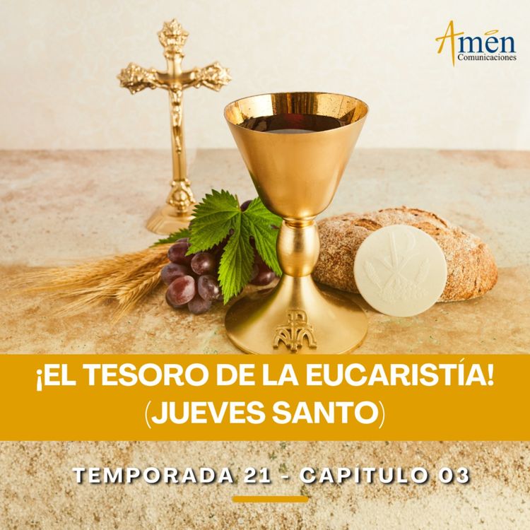 cover art for El tesoro de la Eucaristía (Jueves Santo) - Padre Carlos Yepes - Amen Comunicaciones - Reflexiones para la Vida