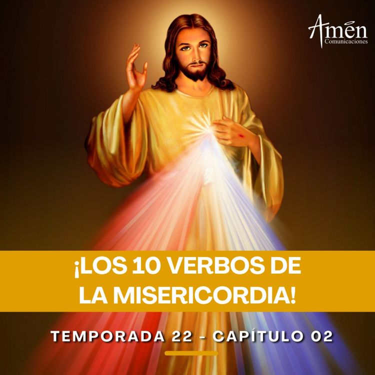 cover art for Los 10 verbos de la misericordia - Padre Carlos Yepes - Amen Comunicaciones - Reflexiones para la Vida