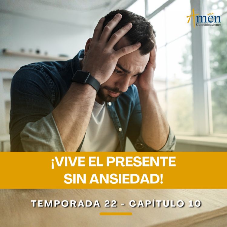 cover art for Vive el presente sin ansiedad - Padre Carlos Yepes - Amen Comunicaciones - Reflexiones para la Vida