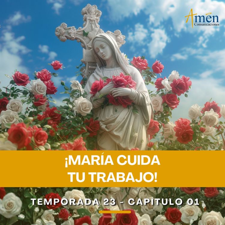 cover art for María cuida tu trabajo - Padre Carlos Yepes - Amen Comunicaciones - Reflexiones para la Vida