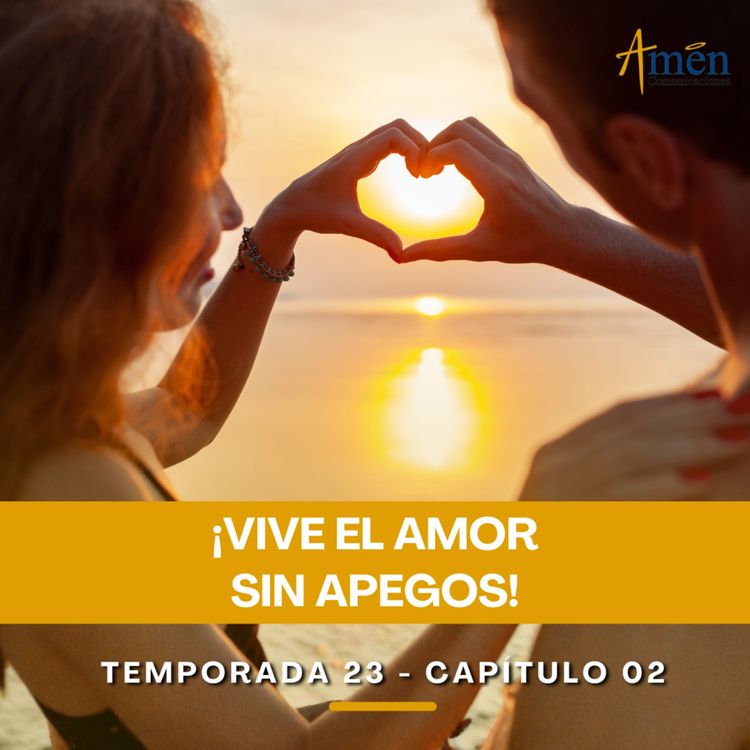 cover art for Vive el amor sin apegos - Padre Carlos Yepes - Amen Comunicaciones - Reflexiones para la Vida