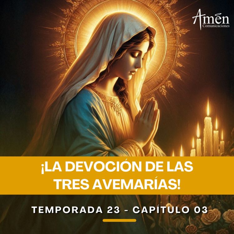 cover art for La devoción de las tres Avemarías - Padre Carlos Yepes - Amen Comunicaciones - Reflexiones para la Vida