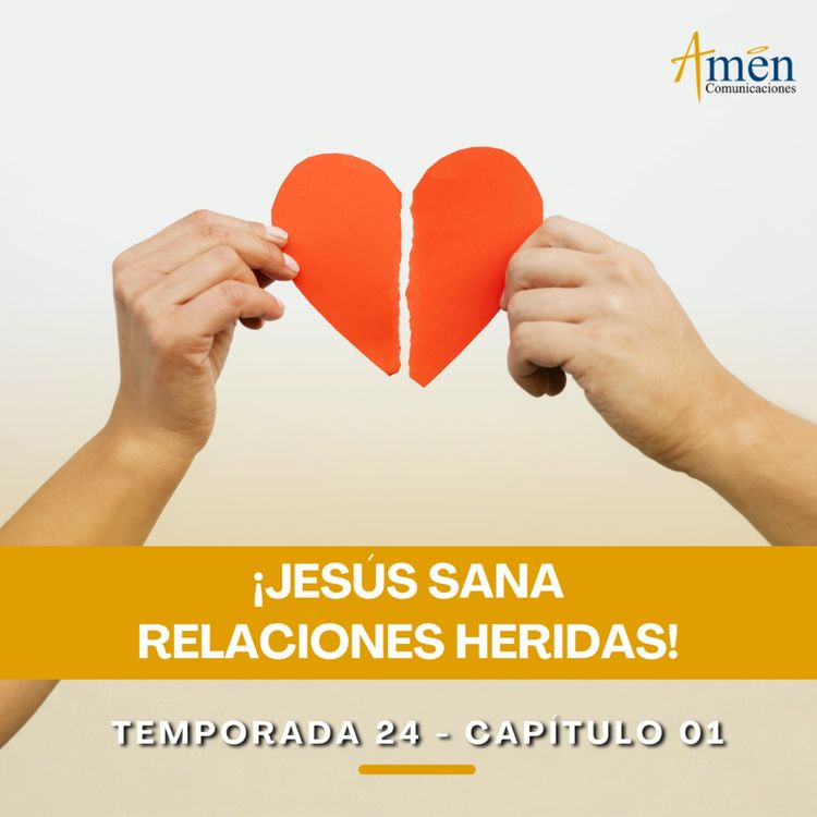 cover art for Jesús sana relaciones heridas - Padre Carlos Yepes - Amen Comunicaciones - Reflexiones para la Vida
