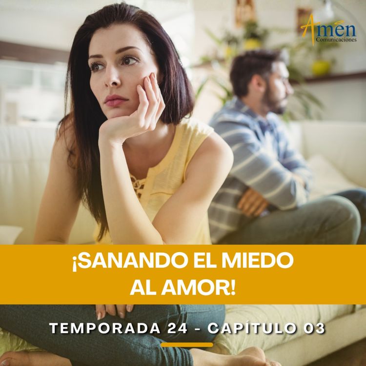 cover art for Sanando el miedo al amor - Padre Carlos Yepes - Amen Comunicaciones - Reflexiones para la Vida