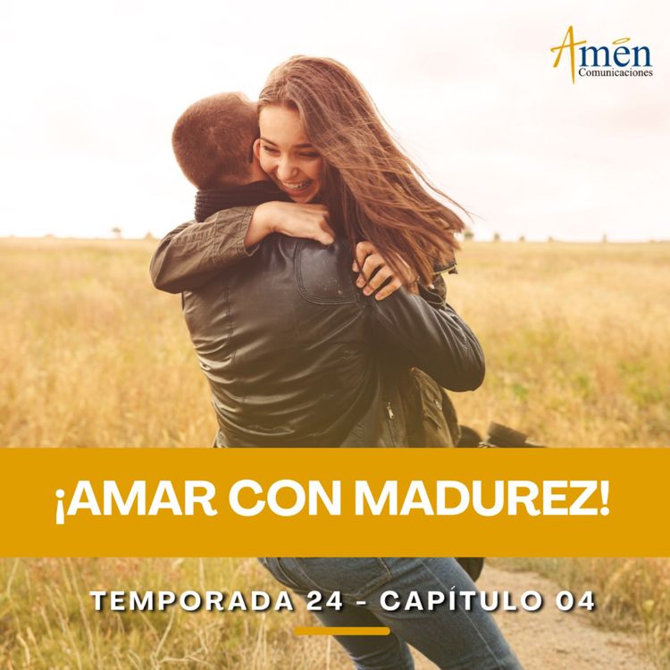cover art for Amar con madurez - Padre Carlos Yepes - Amen Comunicaciones - Reflexiones para la Vida