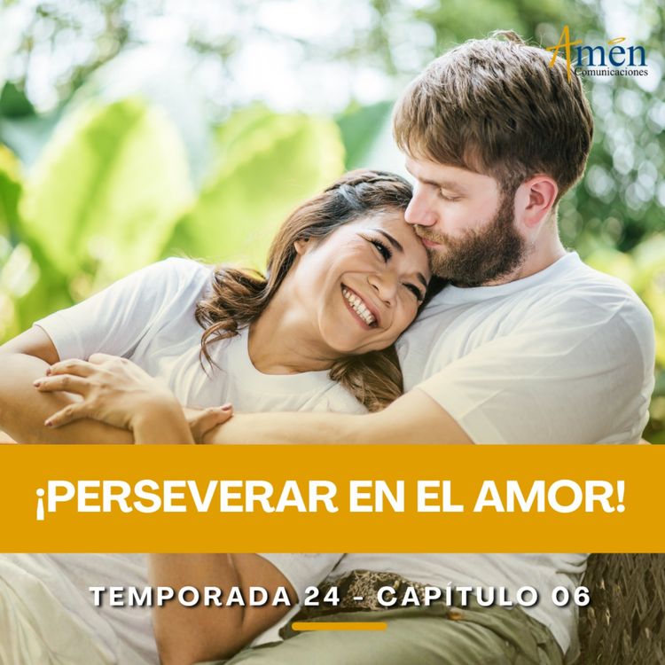 cover art for Perseverar en el amor - Padre Carlos Yepes - Amen Comunicaciones - Reflexiones para la Vida