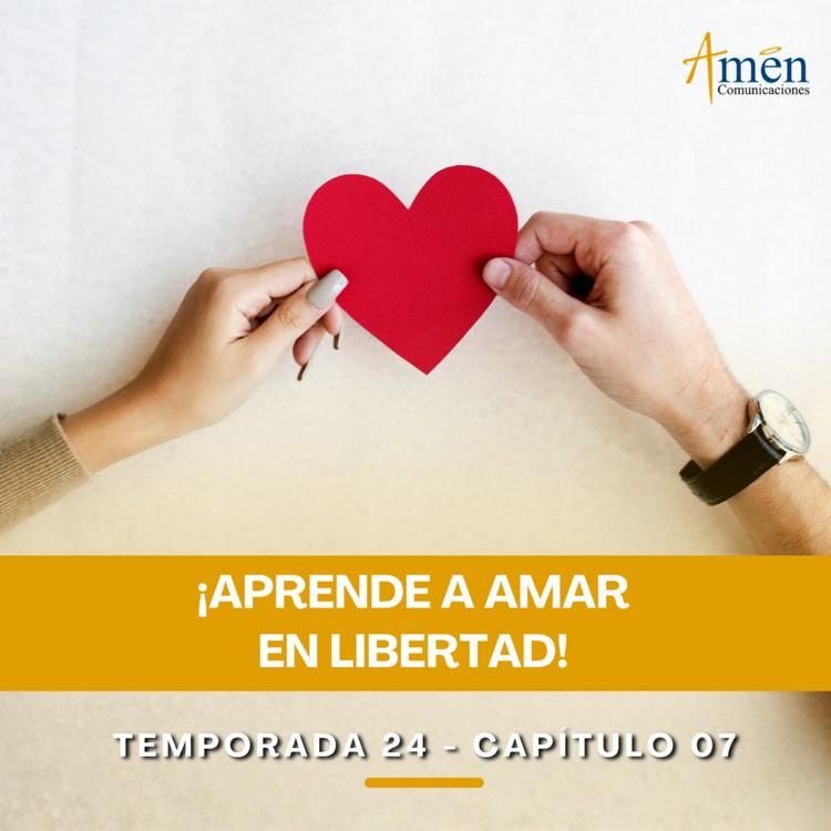 cover art for Aprende a amar en libertad - Padre Carlos Yepes - Amen Comunicaciones - Reflexiones para la Vida