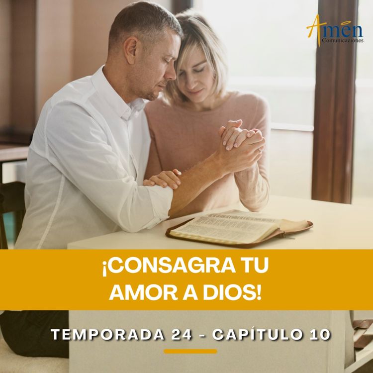 cover art for Consagra tu amor a Dios - Padre Carlos Yepes - Amen Comunicaciones - Reflexiones para la Vida