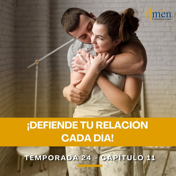 cover art for Defiende tu relación cada día - Padre Carlos Yepes - Amen Comunicaciones - Reflexiones para la Vida
