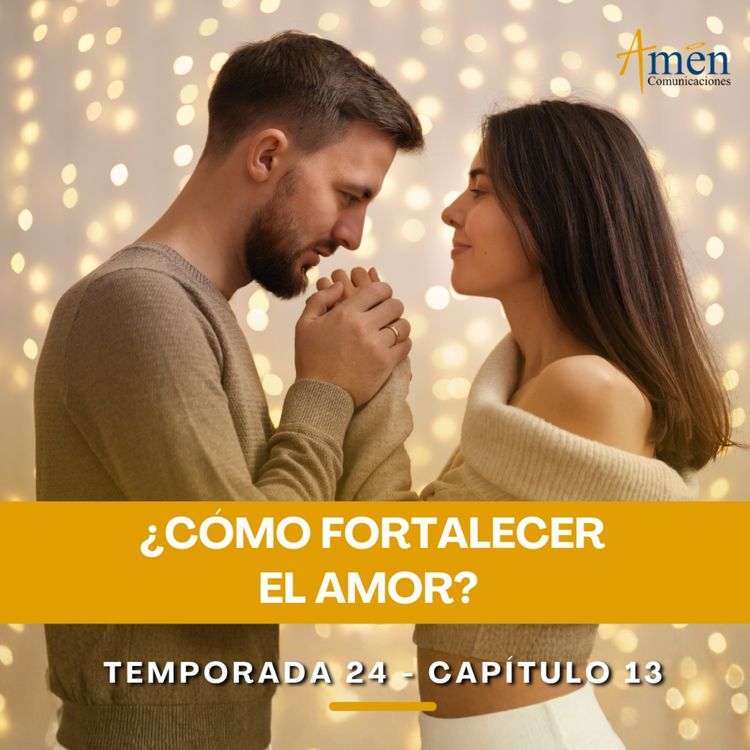 cover art for ¿Cómo fortalecer el amor? - Padre Carlos Yepes - Amen Comunicaciones - Reflexiones para la Vida