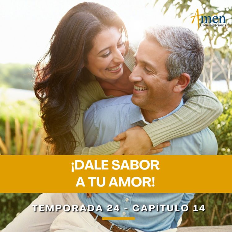 cover art for Dale sabor a tu amor - Padre Carlos Yepes - Amen Comunicaciones - Reflexiones para la Vida