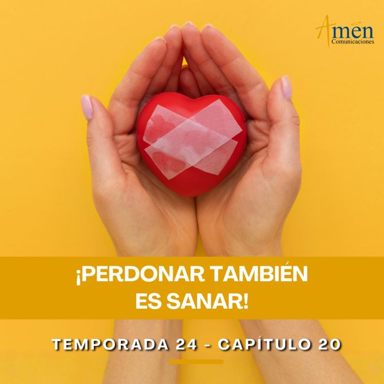 cover art for Perdonar también es sanar - Padre Carlos Yepes - Amen Comunicaciones - Reflexiones para la Vida