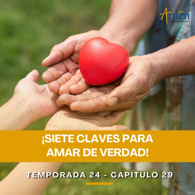 cover art for Siete claves para amar de verdad - Padre Carlos Yepes - Amen Comunicaciones - Reflexiones para la Vida