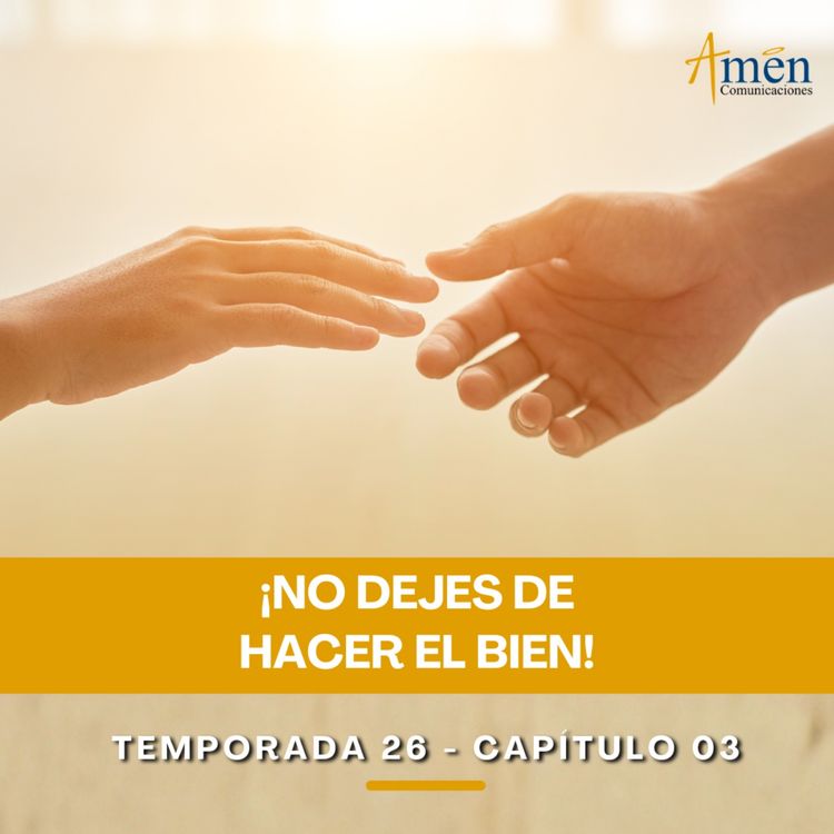 cover art for No dejes de hacer el bien - Padre Carlos Yepes -Amen Comunicaciones - Reflexiones para la Vida