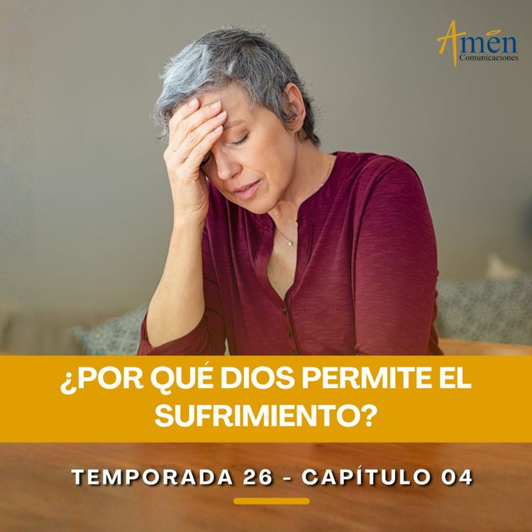 cover art for ¿Por qué Dios permite el sufrimiento? - Padre Carlos Yepes -Amen Comunicaciones - Reflexiones para la Vida