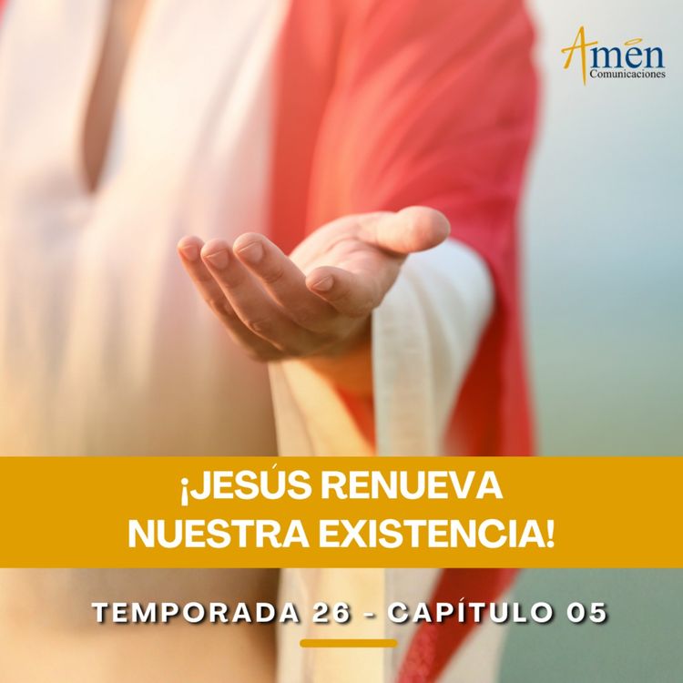 cover art for Jesús renueva nuestra existencia - Padre Carlos Yepes -Amen Comunicaciones - Reflexiones para la Vida