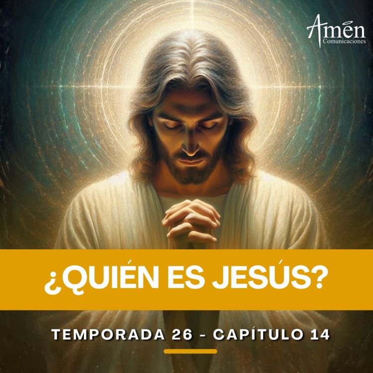 cover art for ¿Quién es Jesús? - Padre Carlos Yepes - Amen Comunicaciones - Reflexiones para la Vida