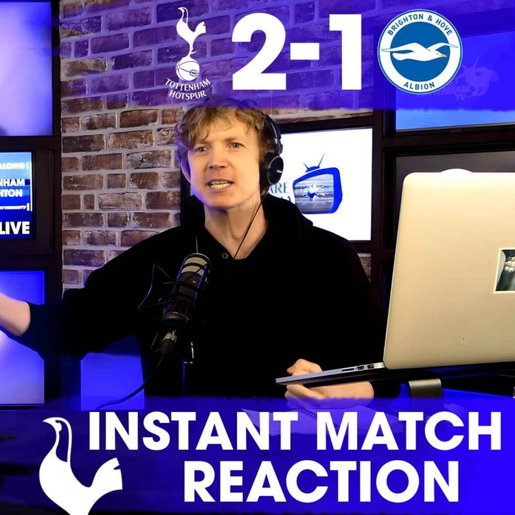 cover art for A Huge 3 Points Despite Mixed Performance! Tottenham 2-1 Brighton [INSTANT MATCH REACTION]