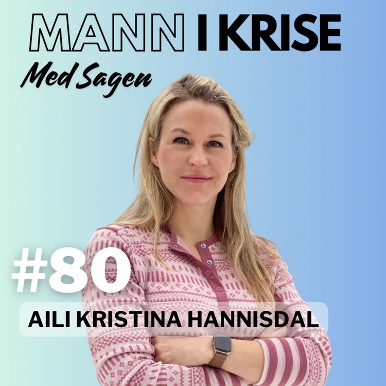 cover art for #80 Aili Kristina Hannisdal - Endorfiner, Trening, Egen Barndom, Mørke Tanker, Følelseshjulet, Si Opp Jobben Og Drive Eget, FØLGE Metoden++