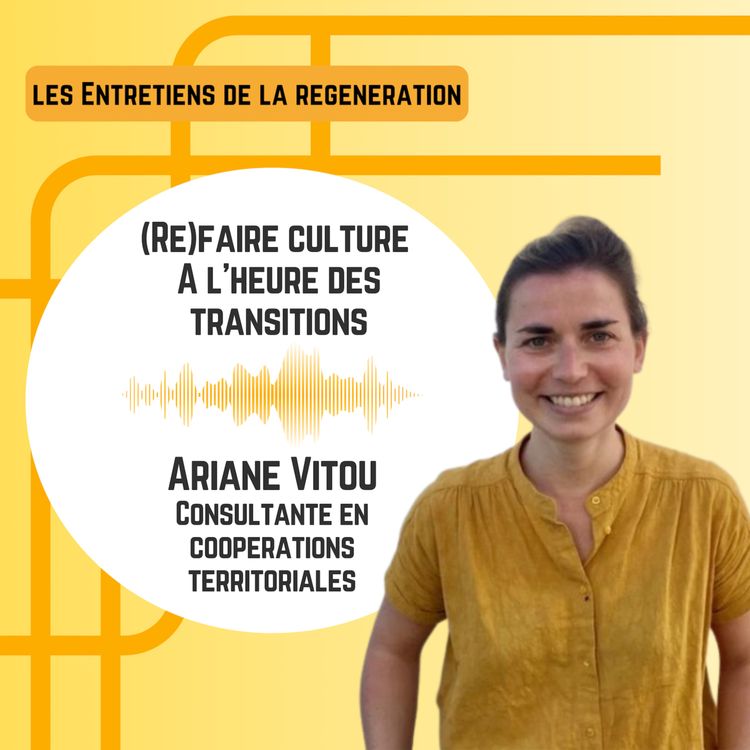 cover art for (Re)faire culture à l'heure des transitions avec Ariane Vitou