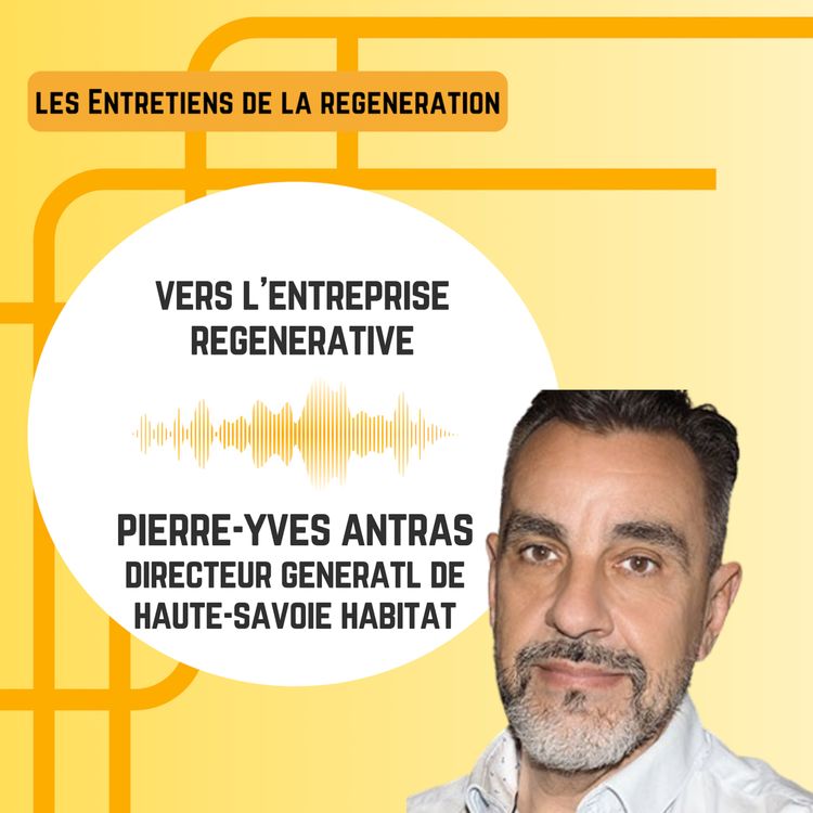 cover art for Vers l'entreprise régénérative avec Pierre-Yves Antras