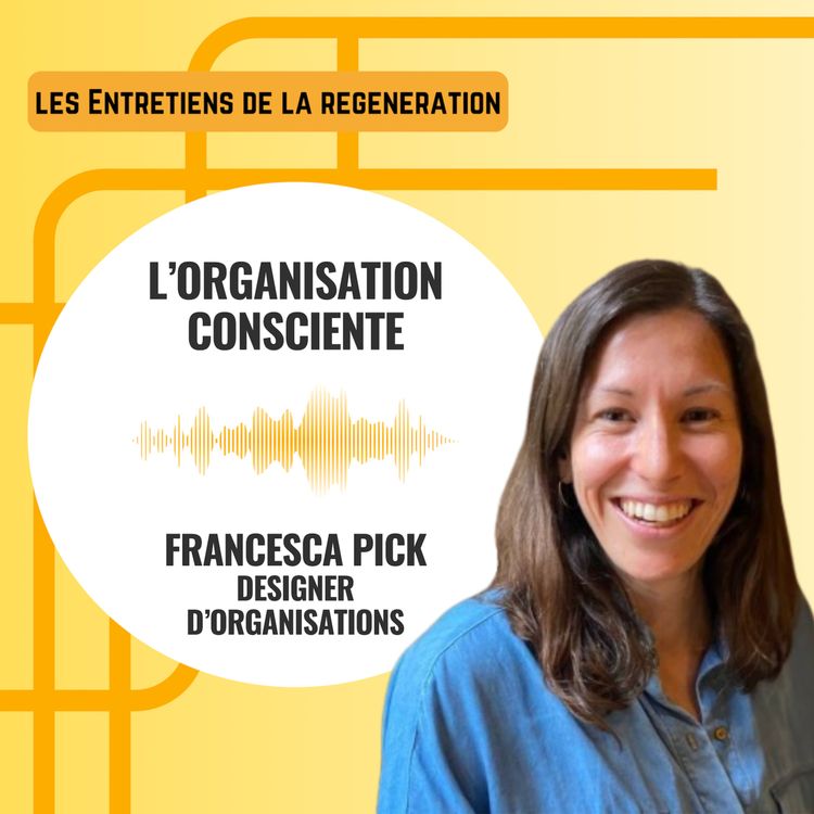 cover art for L'organisation consciente avec Francesca Pick