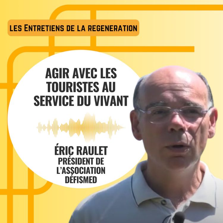 cover art for Agir avec les touristes au service du vivant avec Eric Raulet