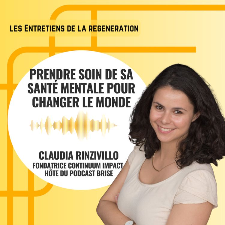 cover art for Prendre soin de sa santé mentale pour s'engager dans les transitions, avec Claudia Rinzivillo