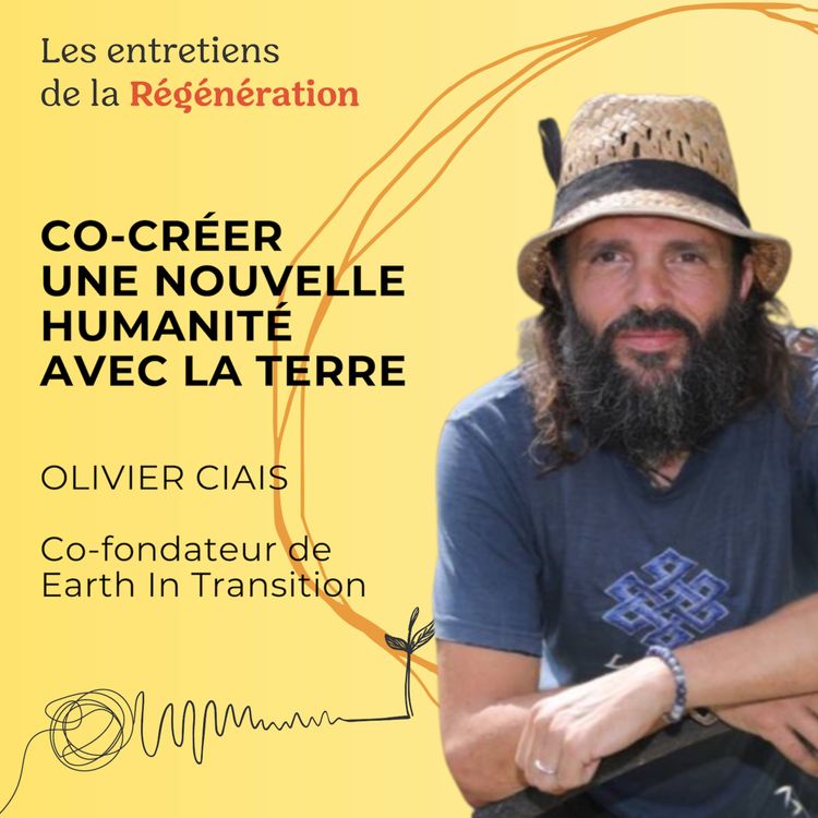 cover art for Earth In Transition : Co-créer une nouvelle humanité pour la planète, avec Olivier Ciais