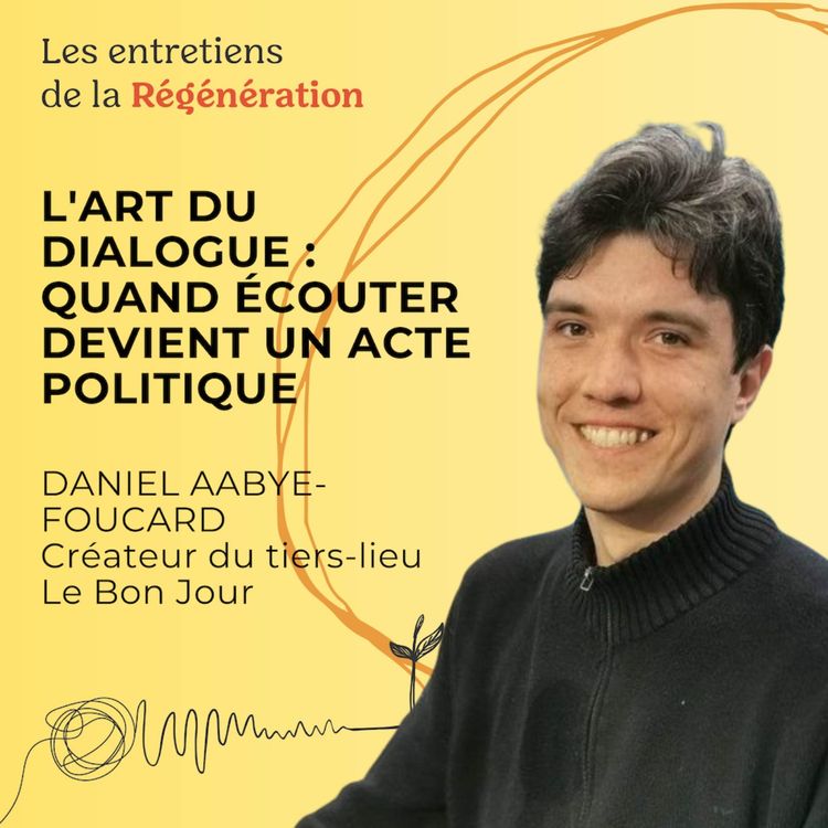 cover art for L'art du dialogue : quand écouter devient un acte politique, avec Daniel Aabye-Foucard