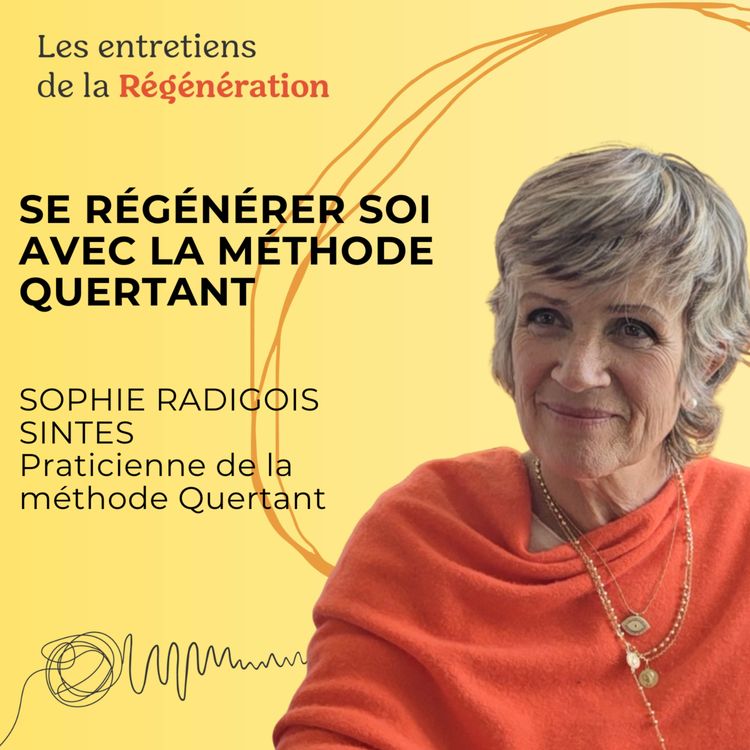 cover art for Se régénérer soi avec la méthode Quertant, avec Sophie Radigois Sintes
