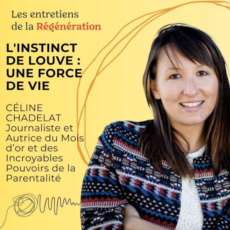 cover art for L'instinct de louve : une force de vie - avec Céline Chadelat