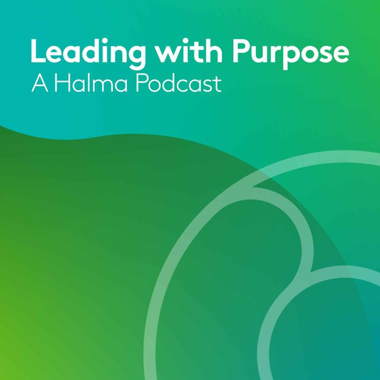 cover art for Introducing Leading with Purpose: A Halma Podcast