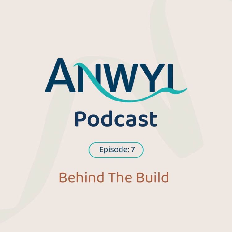 cover art for Anwyl Podcast: Behind The Build - Ep7