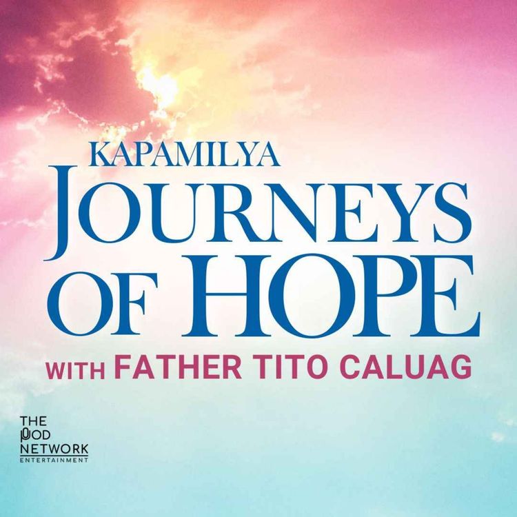 cover art for Kapamilya Journeys of Hope with Fr. Tito Caluag and Piolo Pascual (Part 2)