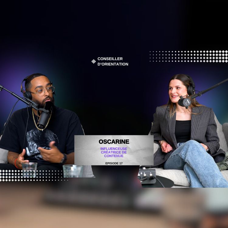 cover art for Conseiller D'orientation- Oscarine - Influenceuse et créatrice de contenue