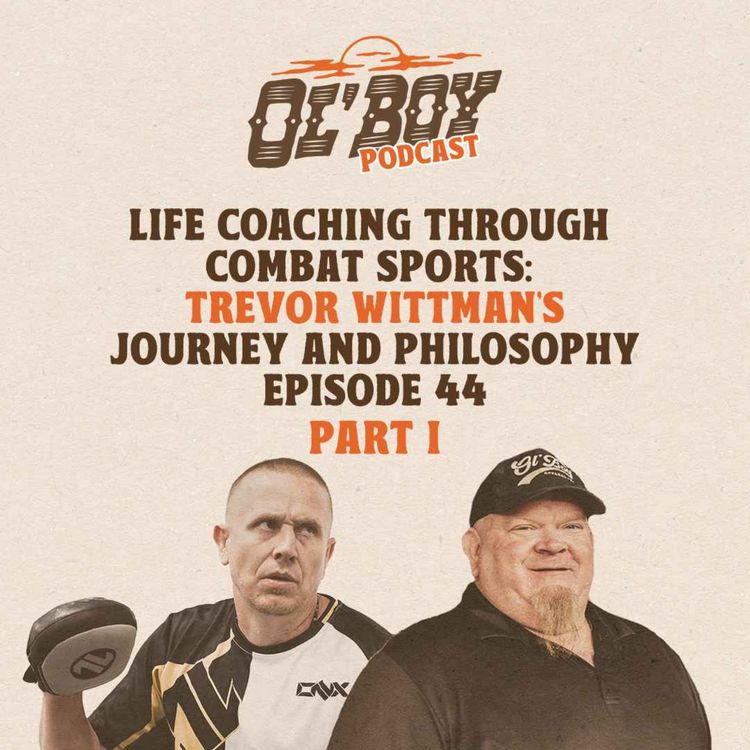 cover art for Episode 44 ~ Life Coaching Through Combat Sports: Trevor Wittman's Journey & Philosophy PART I
