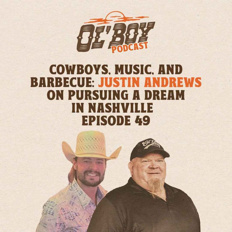 cover art for Episode 49 ~ Cowboys, Music, and Barbecue: Justin Andrews on Pursuing a Dream in Nashville